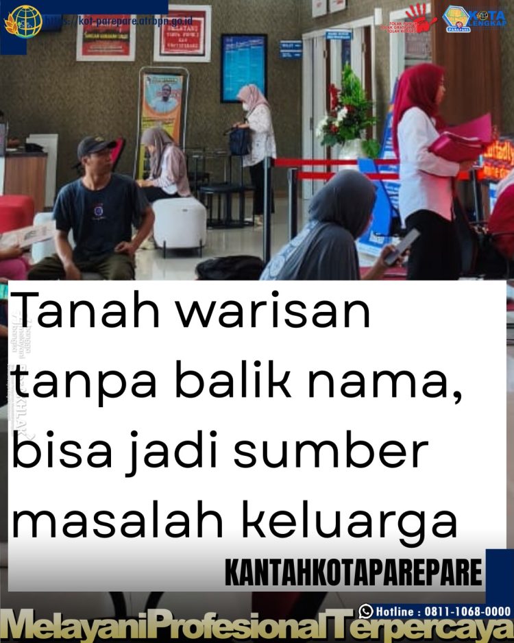 Kakantah Kota Parepare: Tanah Warisan Bukan hanya Dibagi, Tetapi Didaftarkan